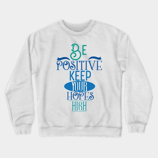 Motivational Be Positive Crewneck Sweatshirt by Usea Studio